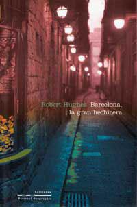 BARCELONA LA GRAN HECHICERA | 9788482983431 | HUGHES, ROBERT | Librería Castillón - Comprar libros online Aragón, Barbastro