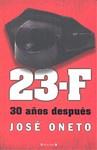 23-F 30 AÑOS DESPUES | 9788466648127 | ONETO, JOSE | Librería Castillón - Comprar libros online Aragón, Barbastro