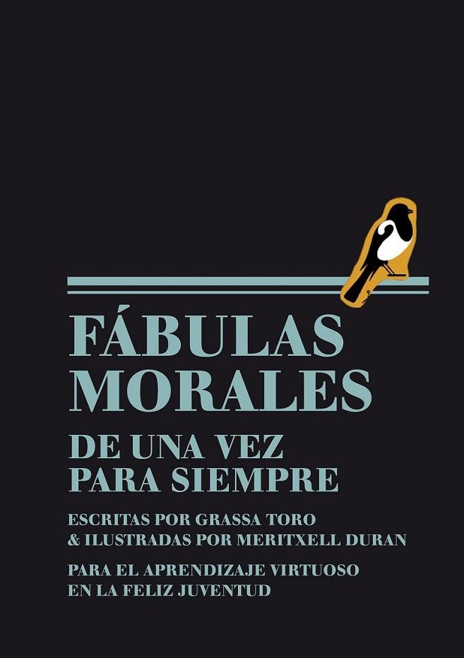 FÁBULAS MORALES DE UNA VEZ PARA SIEMPRE ESCRITAS | 9788493721190 | GRASSA TORO, CARLOS | Librería Castillón - Comprar libros online Aragón, Barbastro