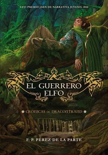 GUERRERO ELFO, EL - CRÓNICAS DE DRACONTRAND | 9788484416821 | PEREZ DE LA PARTE, FRANCISCO DE PAULA | Librería Castillón - Comprar libros online Aragón, Barbastro