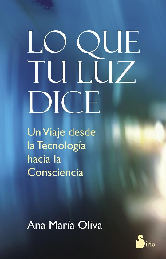 LO QUE TU LUZ DICE | 9788478089871 | OLIVA, ANA MARIA | Librería Castillón - Comprar libros online Aragón, Barbastro