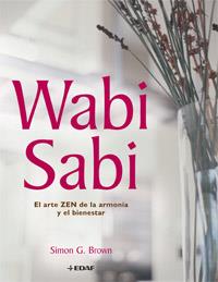 WABI SABI : ARTE ZEN DE LA ARMONIA Y BIENESTAR | 9788441419971 | BROWN, SIMON | Librería Castillón - Comprar libros online Aragón, Barbastro