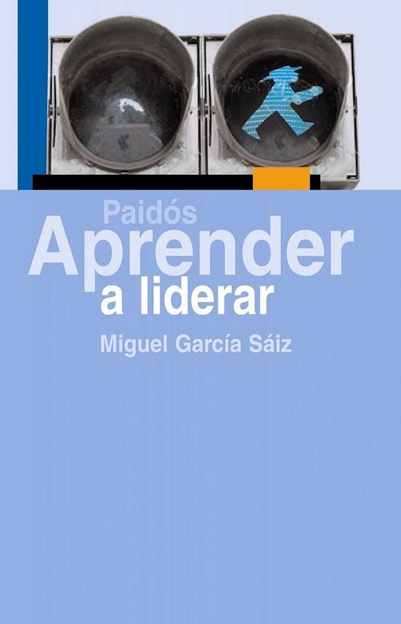 APRENDER A LIDERAR | 9788449323843 | SAIZ, MIGUEL GARCÍA | Librería Castillón - Comprar libros online Aragón, Barbastro