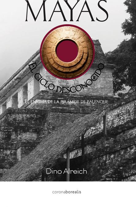 MAYAS EL CICLO DESCONOCIDO | 9788415465218 | ALREICH, DINO | Librería Castillón - Comprar libros online Aragón, Barbastro