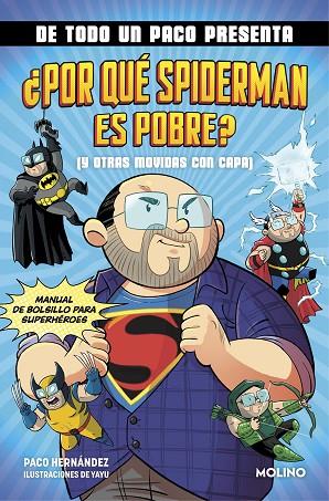 DE TODO UN PACO PRESENTA: ¿Por qué Spiderman es pobre? (Y otras movidas con capa | 9788427238145 | Hernández, Paco | Librería Castillón - Comprar libros online Aragón, Barbastro