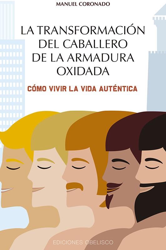 La transformación del caballero de la armadura oxidada | 9788491114734 | CORONADO CASTILLO, MANUEL LUIS | Librería Castillón - Comprar libros online Aragón, Barbastro