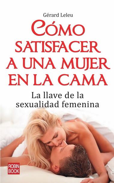 COMO SATISFACER A UNA MUJER EN LA CAMA | 9788499170299 | LELEU, GERARD | Librería Castillón - Comprar libros online Aragón, Barbastro