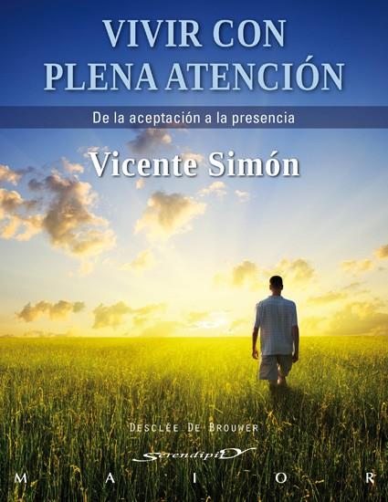 VIVIR CON PLENA ATENCIÓN | 9788433025241 | SIMÓN PÉREZ, VICENTE | Librería Castillón - Comprar libros online Aragón, Barbastro