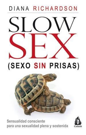 SLOW SEX : SEXO SIN PRISAS | 9788486797195 | RICHARDSON, DIANA | Librería Castillón - Comprar libros online Aragón, Barbastro