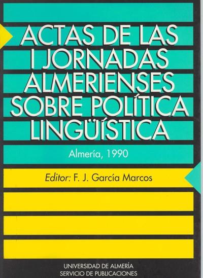 Actas de las I Jornadas Almerienses sobre Política Lingüística | 9788482400167 | García Marcos, Francisco | Librería Castillón - Comprar libros online Aragón, Barbastro