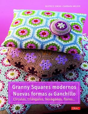 Granny Squares modernos. Nuevas formas de ganchillo | 9788498743142 | Simon, Beatrice/Wilder, Barbara | Librería Castillón - Comprar libros online Aragón, Barbastro