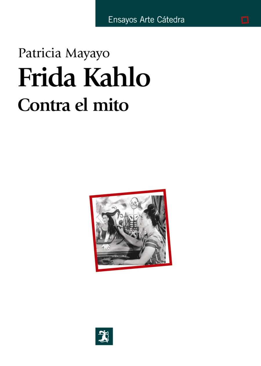 FRIDA KAHLO : CONTRA EL MITO | 9788437624525 | MAYAYO, PATRICIA | Librería Castillón - Comprar libros online Aragón, Barbastro