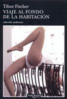 VIAJE AL FONDO DE LA HABITACION   A-585 | 9788483103173 | FISCHER, TIBOR | Librería Castillón - Comprar libros online Aragón, Barbastro