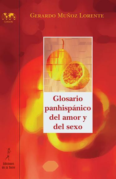 GLOSARIO PANHISPANICO DEL AMOR Y DEL SEXO | 9788479603977 | MUÑOZ LORENTE, GERARDO | Librería Castillón - Comprar libros online Aragón, Barbastro