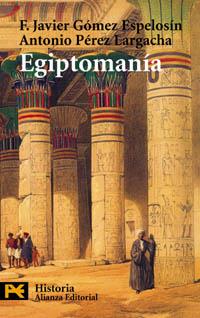 EGIPTOMANIA (LB H4213) | 9788420656045 | GOMEZ ESPELOSIN, FRANCISCO J. | Librería Castillón - Comprar libros online Aragón, Barbastro