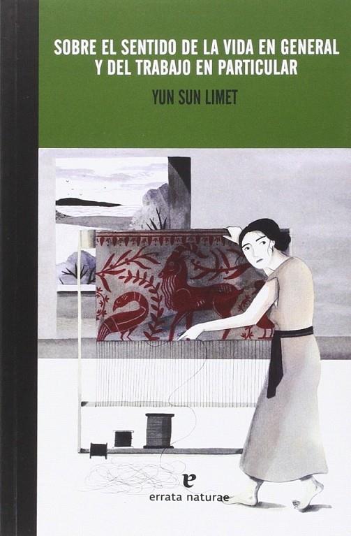 Sobre el sentido de la vida en general y del trabajo en particular | 9788416544172 | Limet, Yun Sun | Librería Castillón - Comprar libros online Aragón, Barbastro