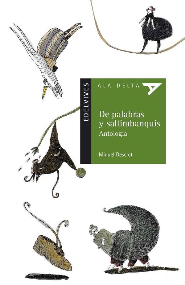 DE PALABRAS Y SALTIMBANQUIS - ALA DELTA VERDE | 9788426364432 | DESCLOT, MIQUEL | Librería Castillón - Comprar libros online Aragón, Barbastro