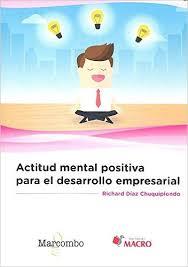 Actitud mental positiva para el desarrollo empresarial | 9788426724212 | Díaz Chuquipiondo, Richard | Librería Castillón - Comprar libros online Aragón, Barbastro