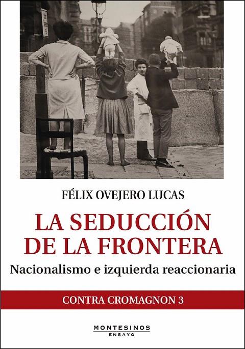 La seducción de la frontera | 9788416288946 | Ovejero Lucas, Félix | Librería Castillón - Comprar libros online Aragón, Barbastro