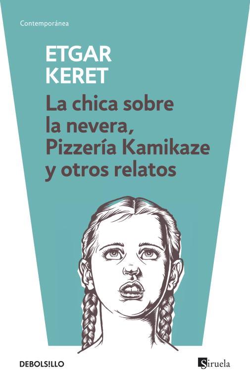 La chica sobre la nevera, Pizzería Kamikaze y otros relatos | 9788499895512 | Keret, Etgar | Librería Castillón - Comprar libros online Aragón, Barbastro