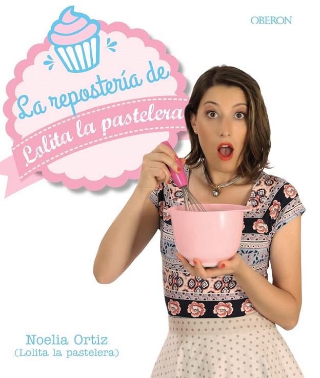 La repostería de Lolita la pastelera | 9788441538474 | Ortiz Encina, Noelia | Librería Castillón - Comprar libros online Aragón, Barbastro