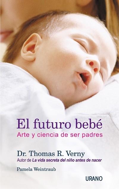 FUTURO BEBE, EL. ARTE Y CIENCIA DE SER PADRES | 9788479535117 | VERNY, DR. THOMAS R. | Librería Castillón - Comprar libros online Aragón, Barbastro