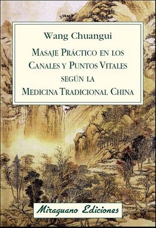 Masaje práctico en los Canales y Puntos Vitales según la Medicina Tradicional China | 9788478134076 | Chuangui, Wang | Librería Castillón - Comprar libros online Aragón, Barbastro