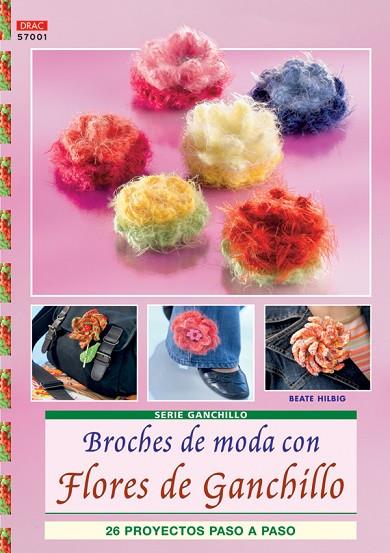 Serie Ganchillo nº1. BROCHES DE MODA CON FLORES DE GANCHILLO. | 9788496777781 | Hilbig, Beate | Librería Castillón - Comprar libros online Aragón, Barbastro