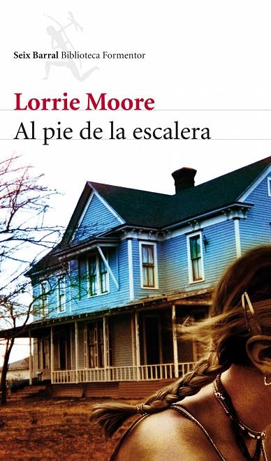 AL PIE DE LA ESCALERA | 9788432228537 | MOORE, LORRIE | Librería Castillón - Comprar libros online Aragón, Barbastro