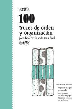 100 TRUCOS DE ORDEN Y DE ORGANIZACION PARA HACERTE LA VIDA MAS FACIL | 9788494582943 | Zahorí de Ideas | Librería Castillón - Comprar libros online Aragón, Barbastro
