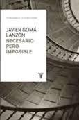 Necesario pero imposible | 9788430616930 | Javier Gomá Lanzón | Librería Castillón - Comprar libros online Aragón, Barbastro