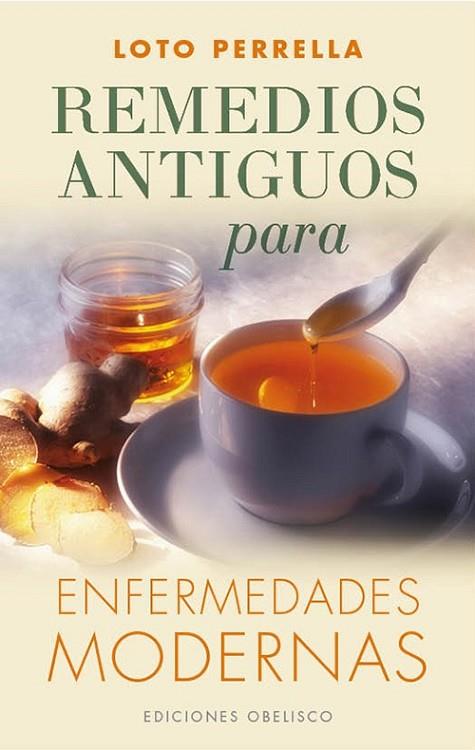 Remedios antiguos para enfermedades modernas | 9788497779210 | PERRELLA, LOTO | Librería Castillón - Comprar libros online Aragón, Barbastro