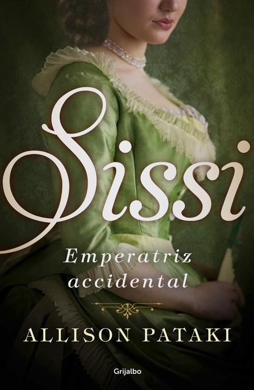 Sissi, emperatriz accidental | 9788425354830 | Allison Pataki | Librería Castillón - Comprar libros online Aragón, Barbastro