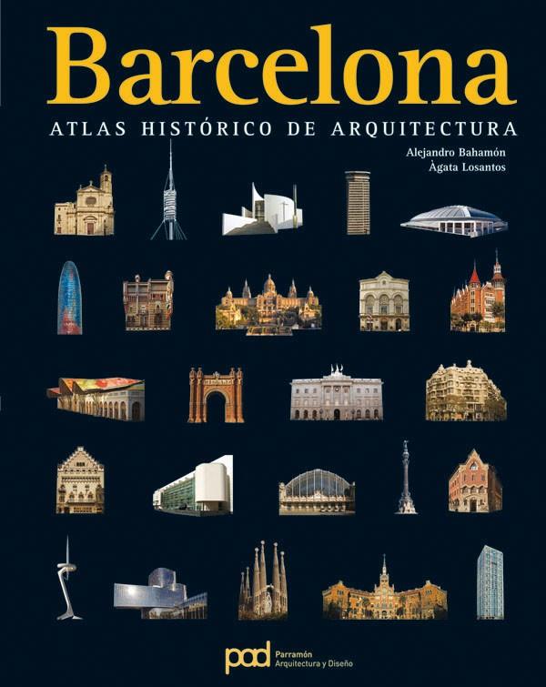 BARCELONA - ATLAS HISTORICO DE ARQUITECTURA | 9788434229457 | BAHAMON, ALEJANDRO | Librería Castillón - Comprar libros online Aragón, Barbastro