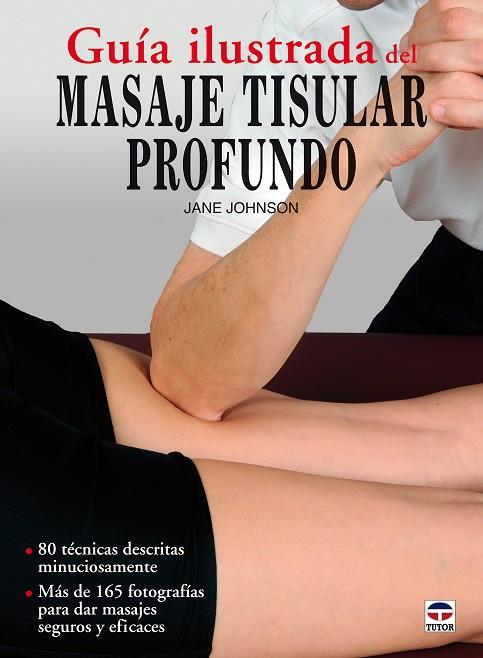 GUÍA ILUSTRADA DEL MASAJE TISULAR PROFUNDO | 9788479029036 | Johnson, Jane | Librería Castillón - Comprar libros online Aragón, Barbastro