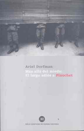 MAS ALLA DEL MIEDO: EL LARGO ADIOS A PINOCHET | 9788432311000 | DORFMAN, ARIEL | Librería Castillón - Comprar libros online Aragón, Barbastro