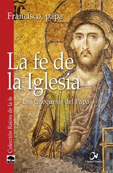 La fe de la Iglesia | 9788497152938 | PAPA FRANCISCO (JORGE MARIO BERGOGLIO) | Librería Castillón - Comprar libros online Aragón, Barbastro