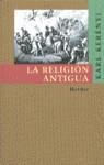 La religión antigua | 9788425419867 | KERENYI, KARL | Librería Castillón - Comprar libros online Aragón, Barbastro