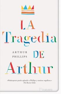 TRAGEDIA DE ARTHUR, LA | 9788402421302 | PHILLIPS, ARTHUR | Librería Castillón - Comprar libros online Aragón, Barbastro