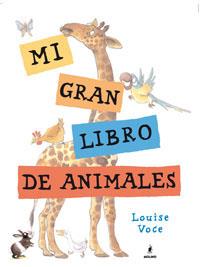 MI GRAN LIBRO DE ANIMALES | 9788479012625 | VOCE, LOUISE | Librería Castillón - Comprar libros online Aragón, Barbastro