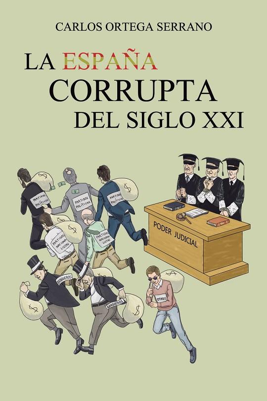 La España corrupta del siglo XXI | 9788491120810 | Ortega Serrano, Carlos | Librería Castillón - Comprar libros online Aragón, Barbastro