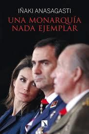 UNA MONARQUÍA NADA EJEMPLAR | 9788483199619 | ANASAGASTI, IÑAKI | Librería Castillón - Comprar libros online Aragón, Barbastro