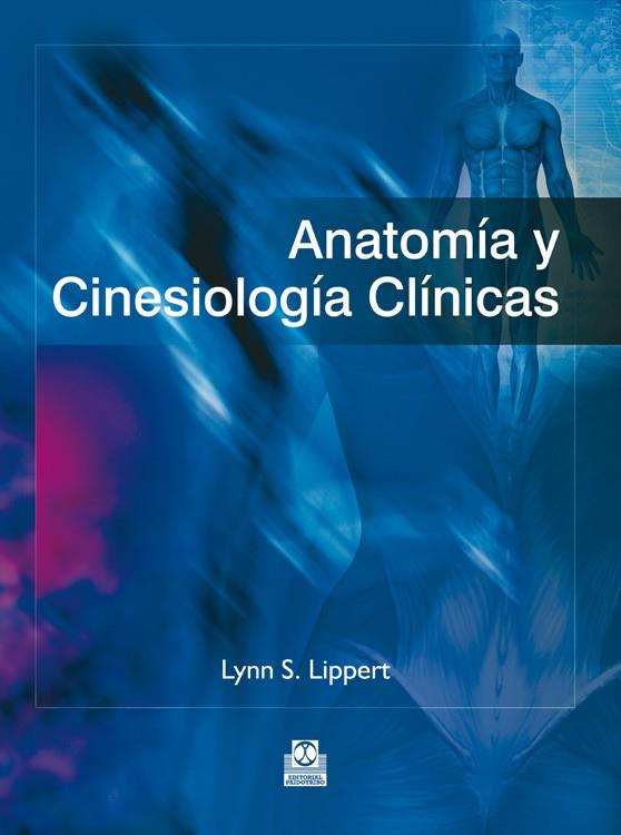 ANATOMÍA Y CINESIOLOGÍA CLÍNICAS | 9788499104300 | Lippert, Lynn S. | Librería Castillón - Comprar libros online Aragón, Barbastro
