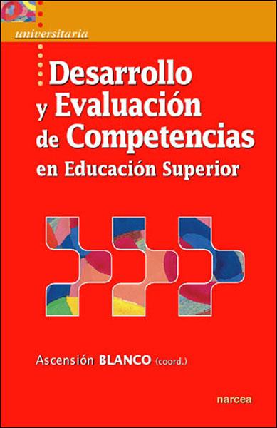 DESARROLLO Y EVALUACIÓN DE COMPETENCIAS EN EDUCACIÓN SUPERIOR | 9788427716001 | BLANCO, ASCENSIÓN (COORD.) | Librería Castillón - Comprar libros online Aragón, Barbastro