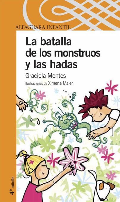 BATALLA DE LAS HADAS Y LOS MONSTRUOS, LA (ALFAGUARA INFANTIL | 9788420469119 | MONTES, GRACIELA (1947- ) | Librería Castillón - Comprar libros online Aragón, Barbastro