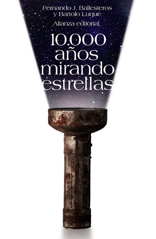 10.000 AÑOS MIRANDO ESTRELLAS - LB | 9788420650814 | BALLESTEROS ROSELLÓ, FERNANDO J.; LUQUE SERRANO, BARTOLOMÉ | Librería Castillón - Comprar libros online Aragón, Barbastro