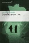 La palabra para rojo | 9788419089212 | McGregor, Jon | Librería Castillón - Comprar libros online Aragón, Barbastro