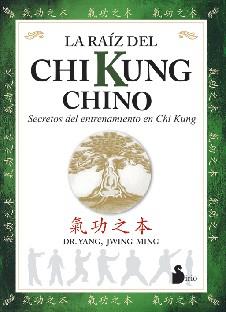 RAIZ DEL CHIKUNG CHINO, LA | 9788478083930 | JWING-MING, DR. YANG | Librería Castillón - Comprar libros online Aragón, Barbastro