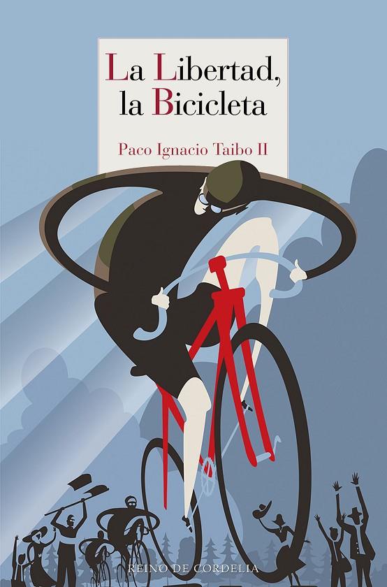 La libertad, la bicicleta | 9788418141164 | Taibo II, Paco Ignacio | Librería Castillón - Comprar libros online Aragón, Barbastro