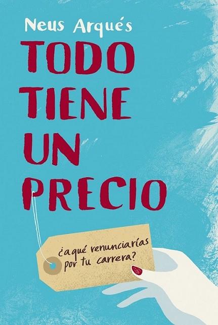 TODO TIENE UN PRECIO | 9788492414246 | ARQUES, NEUS | Librería Castillón - Comprar libros online Aragón, Barbastro